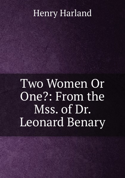 Two Women or One? From the Mss. of Dr. Leonard Benary